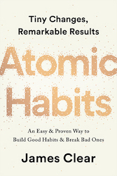 Atomic Habits: An Easy &amp; Proven Way to Build Good Habits &amp; Break Bad Ones