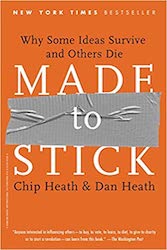 Made to Stick: Why Some Ideas Survive and Others Die