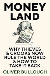 Moneyland: Why Thieves and Crooks Now Rule the World and How To Take It Back
