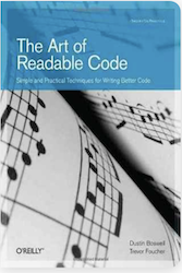 The Art of Readable Code: Simple and Practical Techniques for Writing Better Code